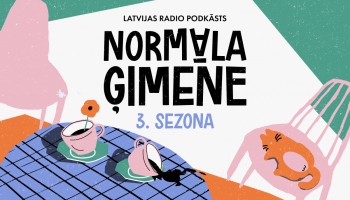 No 12. septembra - sarunas virtuvē podkāstā "Normāla ģimene" 