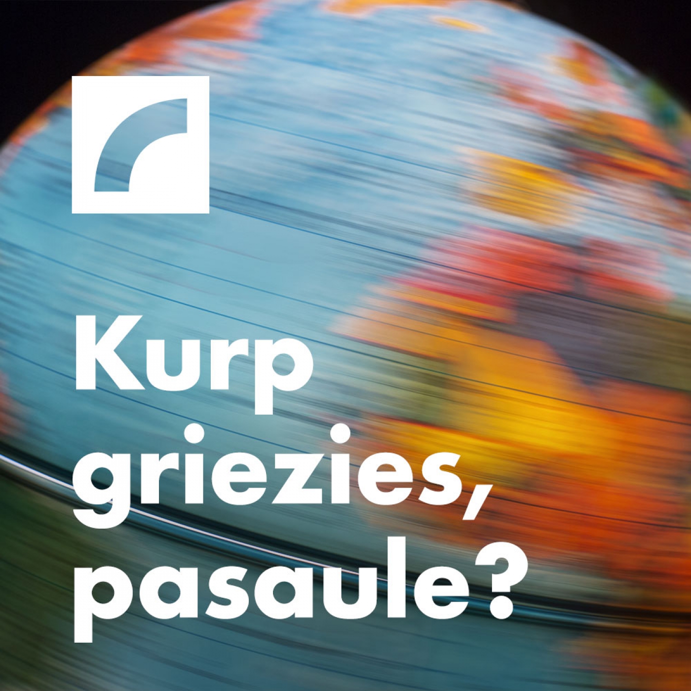 Kurp griezies, pasaule?